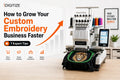 How to Grow Your Custom Embroidery Business Faster (7 Expert Tips)?